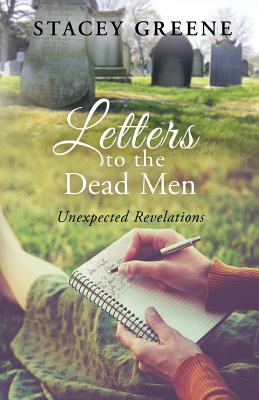 Letters to the Dead Men Unexpected Revelations By Greene Stacey