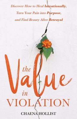 The Value in Violation Discover How to Heal Intentionally Turn Your