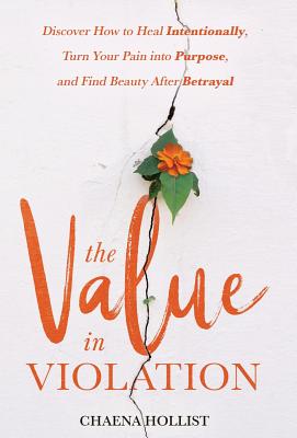 The Value in Violation Discover How to Heal Intentionally Turn Your