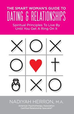 The Smart Woman's Guide to Dating and Relationships Spiritual Princip