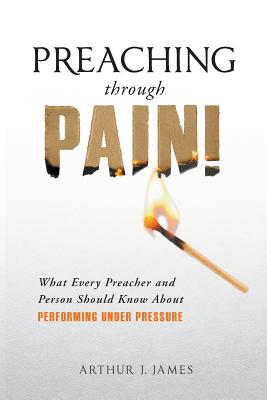 Preaching Through Pain What Every Preacher and Person Should Know abo