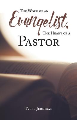 The Work of an Evangelist the Heart of a Pastor