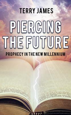 Piercing The Future Prophecy in the New Millennium