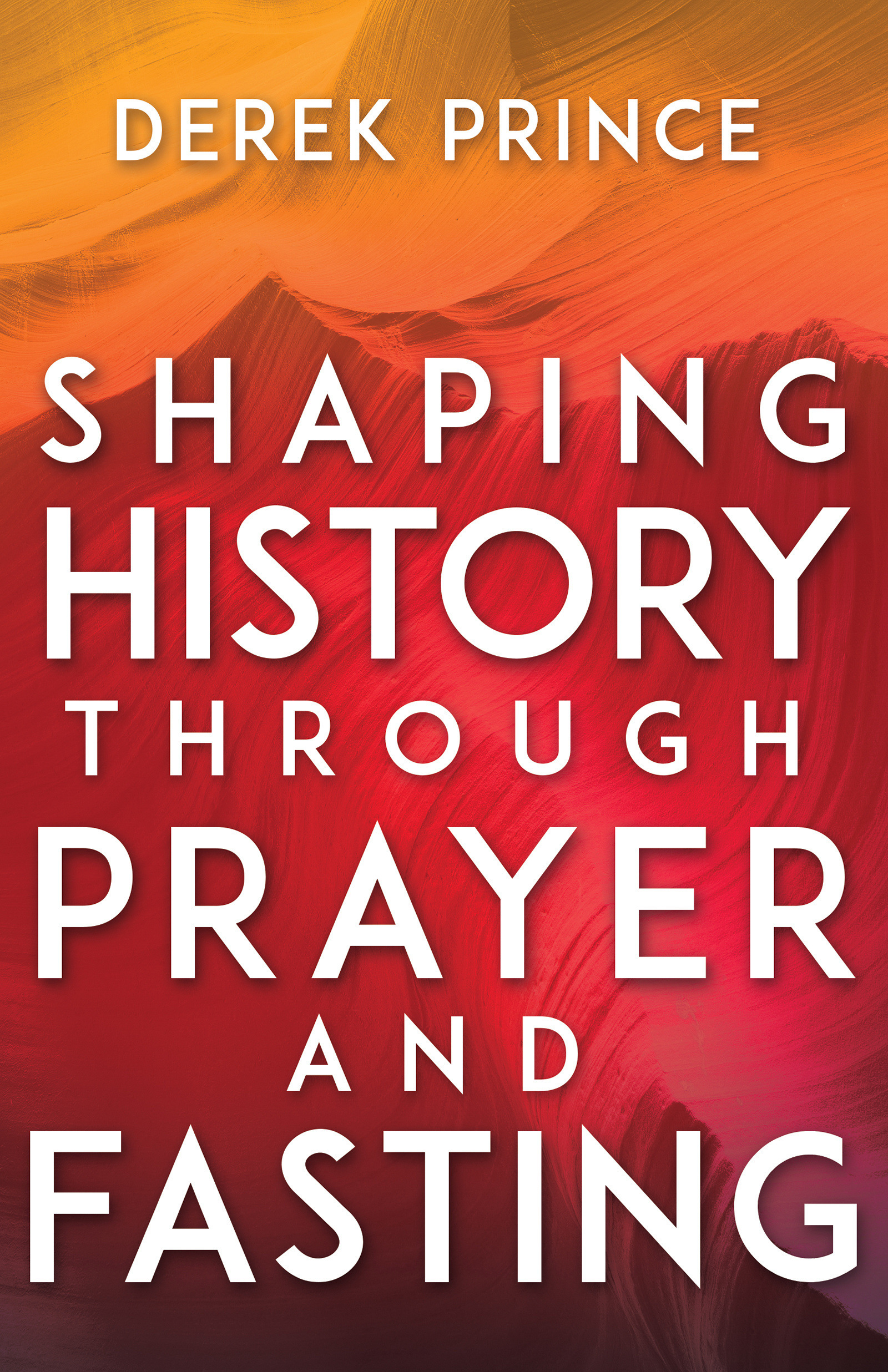 Shaping History Through Prayer and Fasting By Derek Prince (Paperback)