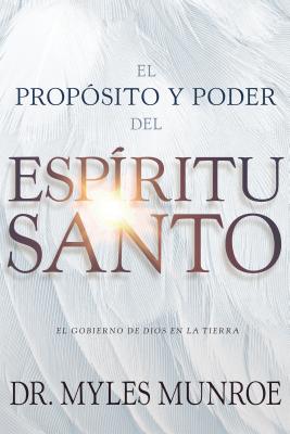 El prop sito y el poder del Esp ritu Santo By Munroe Myles (Paperback)