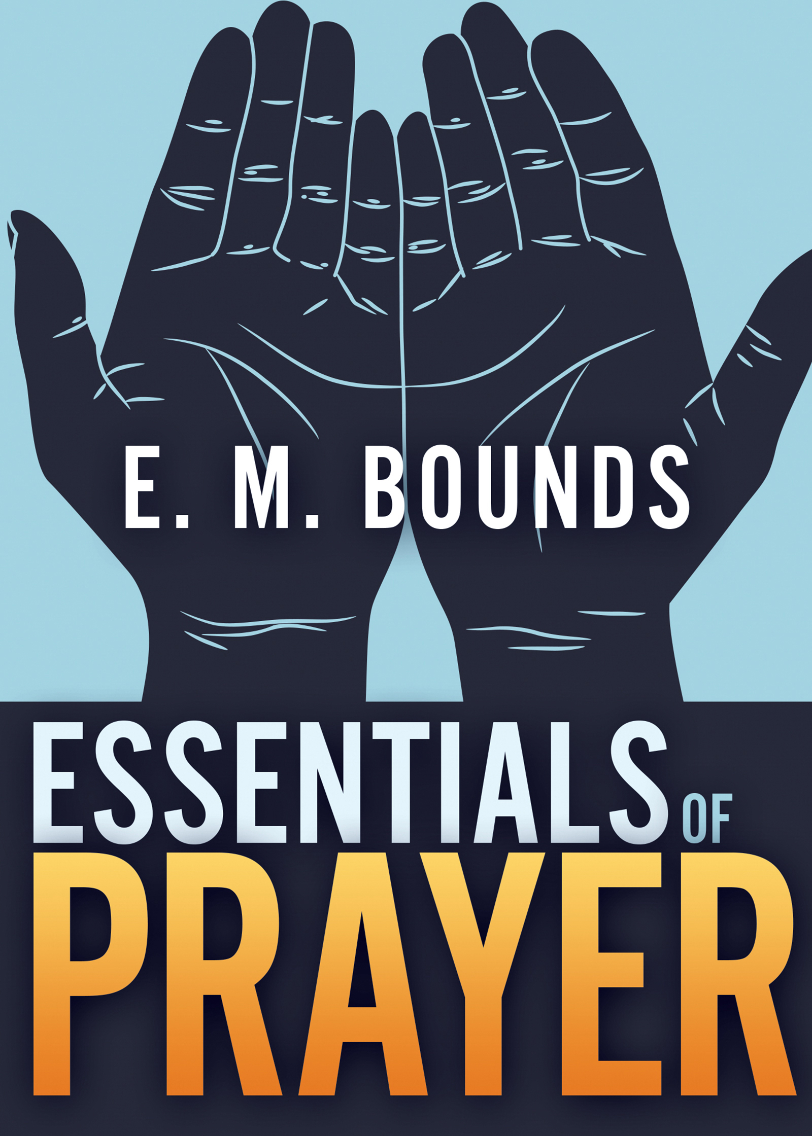 Essentials of Prayer By Bounds E M (Paperback) 9781641231442