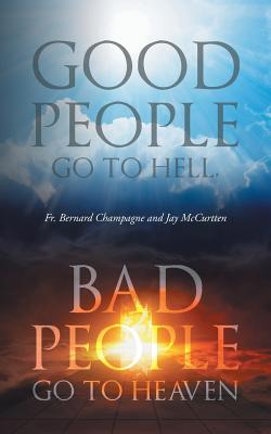 Good People Go To Hell Bad People Go To Heaven