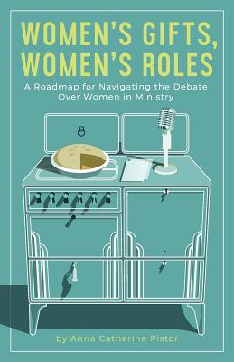 Women's Gifts Women's Roles A Roadmap for Navigating the Debate over