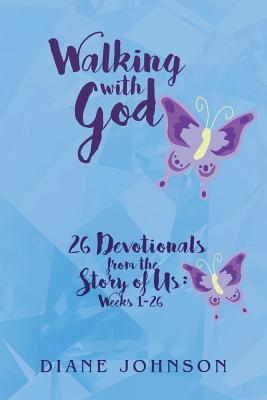 Walking with God 26 Devotionals from the Story of Us Weeks 1-26