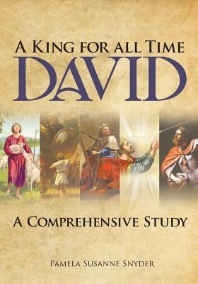 A King for all Time David A Comprehensive Study