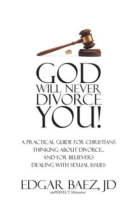 God Will Never Divorce You A Practical Guide for Christians Thinkin