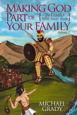 Making God Part of Your Family The Family Bible Study Guide -Volume 2