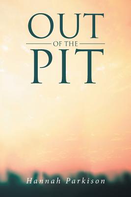 Out of the Pit By Hannah Parkison (Paperback) 9781642993929