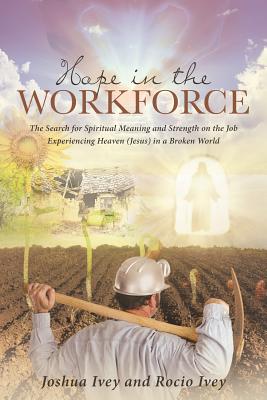 Hope in the Workforce The Search for Spiritual Meaning and Strength