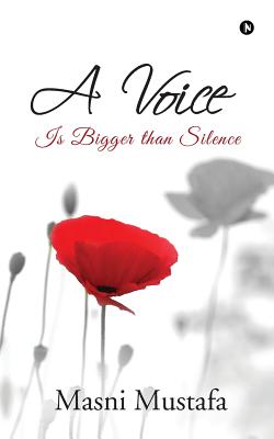 A Voice Is Bigger than Silence By Masni Mustafa (Paperback)