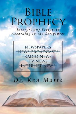 Bible Prophecy Interpreting Scripture According to the Scriptures