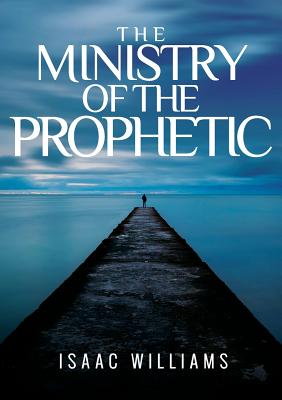 The Ministry of the Prophetic By Williams Isaac (Paperback)