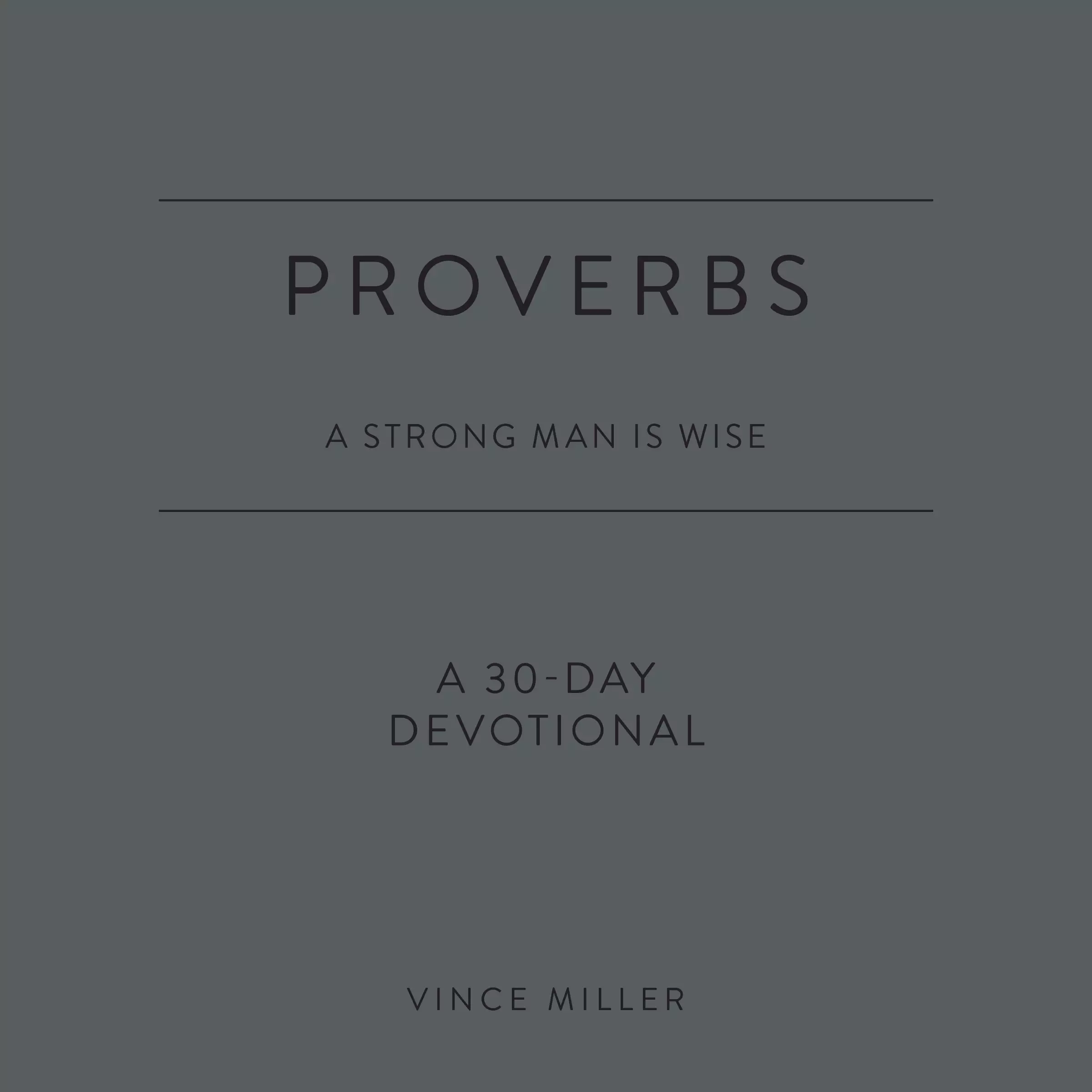 Proverbs: A Strong Man Is Wise