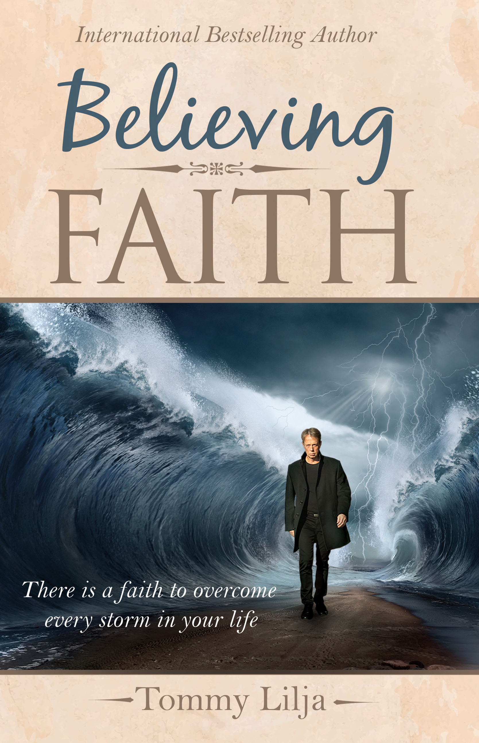 Believing Faith There is a Faith to Overcome Every Storm in Your Life