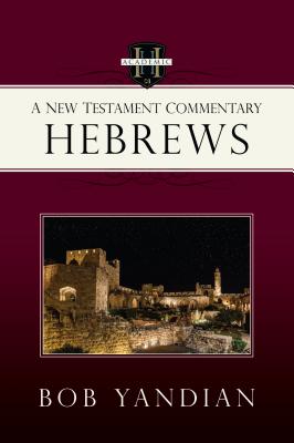 Hebrews A New Testament Commentary By Yandian Bob (Paperback)