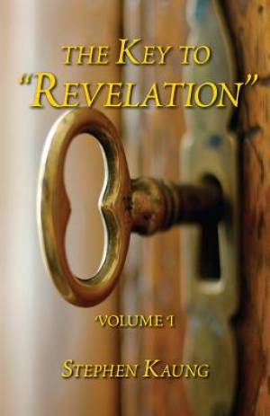 Key to Revelation The Volume 1 By Kaung Stephen (Paperback)