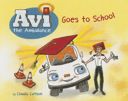 Avi the Ambulance Goes to School By Claudia Carlson (Paperback)