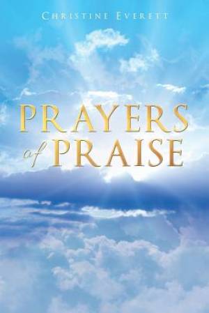 Prayers of Praise By Christine Everett (Paperback) 9781681398709