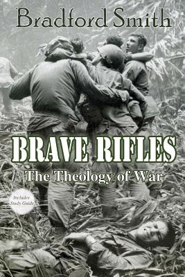 Brave Rifles The Theology of War By Smith Bradford (Paperback)