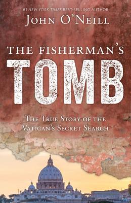 The Fisherman's Tomb The True Story of the Vatican's Secret Search