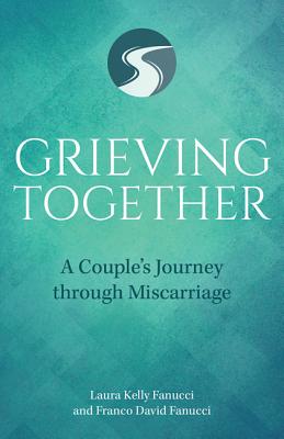 Grieving Together A Couple's Journey Through Miscarriage (Paperback)