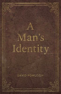 A Man's Identity Pack of 25 By David Powlison (Paperback)