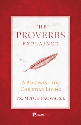 The Proverbs Explained A Blueprint for Christian Living (Paperback)