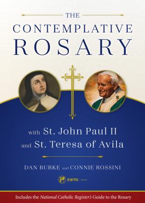 The Contemplative Rosary With St John Paul II and St Teresa of Avil