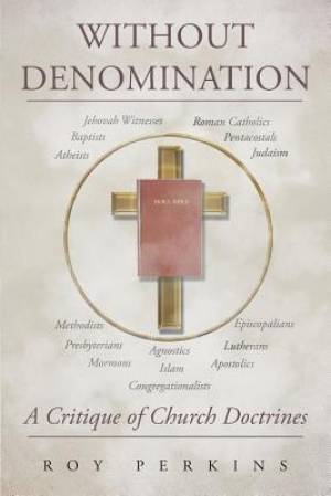 Without Denomination A Critique of Church Doctrines