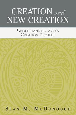 Creation and New Creation Understanding God's Creation Project