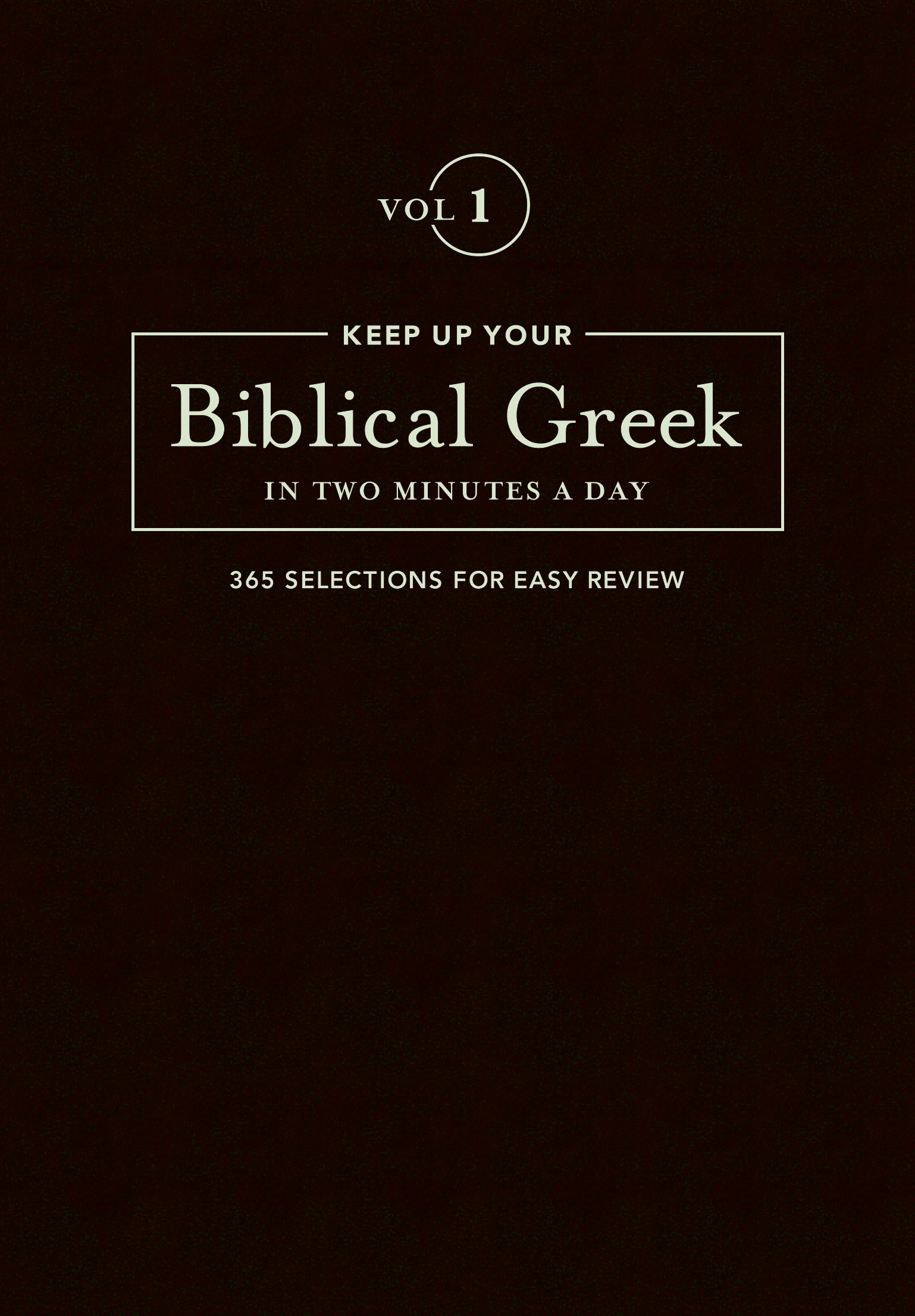 Keep Up Your Biblical Greek In Two Minutes A Day Vol 1 (Hardback)