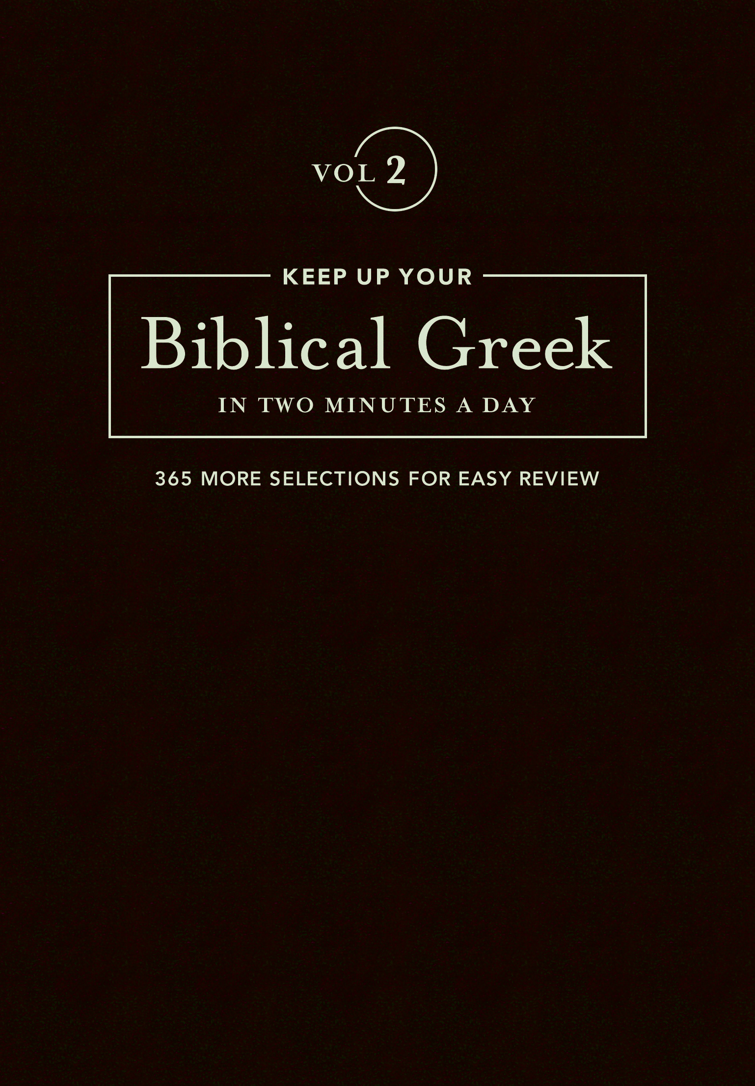 Keep Up Your Biblical Greek In Two Minutes A Day Vol 2 (Hardback)