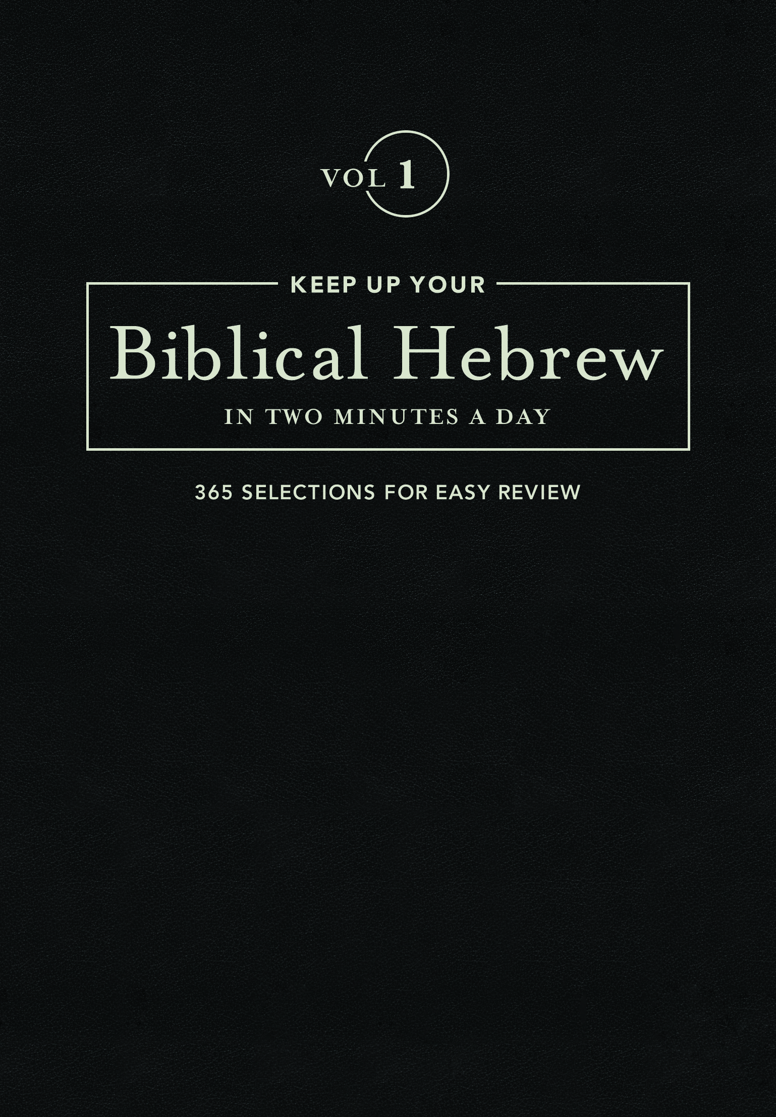 Keep Up Your Biblical Hebrew In Two Minutes A Day Vol 1 (Hardback)