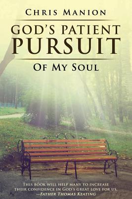 God's Patient Pursuit of My Soul By Chris Manion (Paperback)