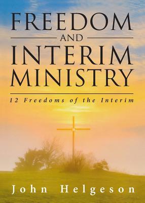 Freedom and Interim Ministry 12 Freedoms of the Interim (Paperback)