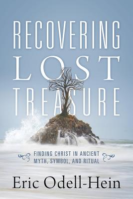 Recovering Lost Treasure Finding Christ in Ancient Myth Symbol and