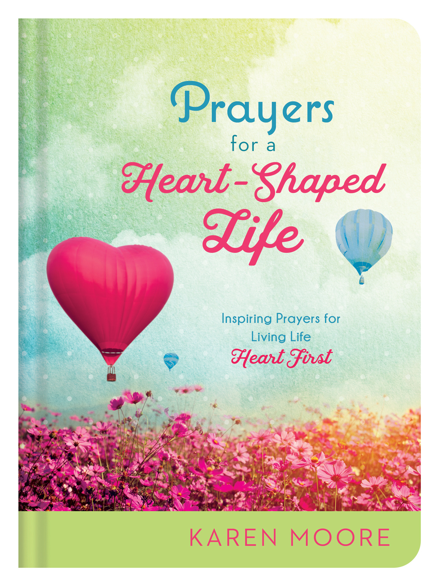 Prayers for a Heart-Shaped Life Inspiring Prayers for Living Life he