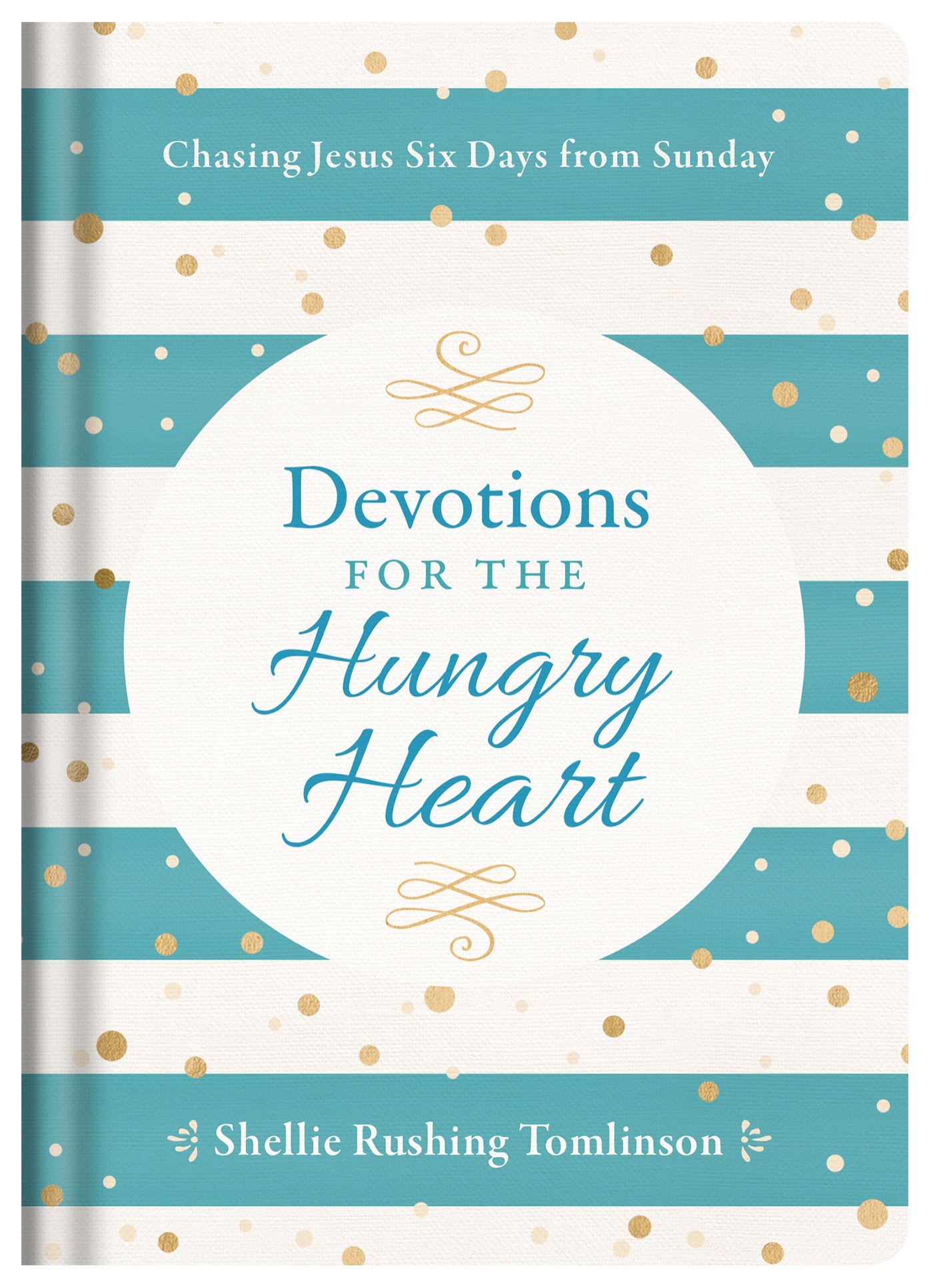 Devotions for the Hungry Heart Chasing Jesus Six Days from Sunday