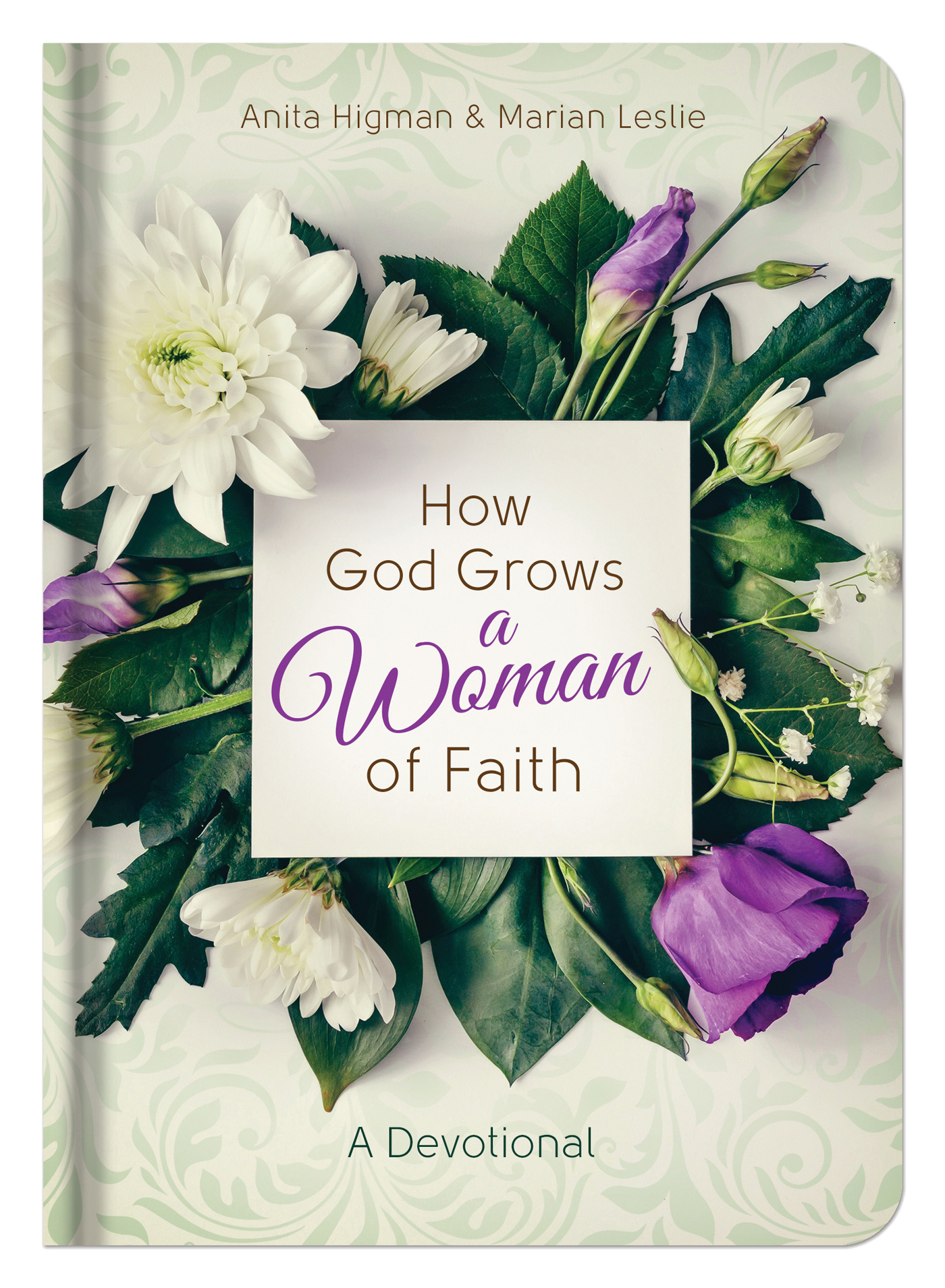 How God Grows a Woman of Faith A Devotional By Higman Anita (Hardback)