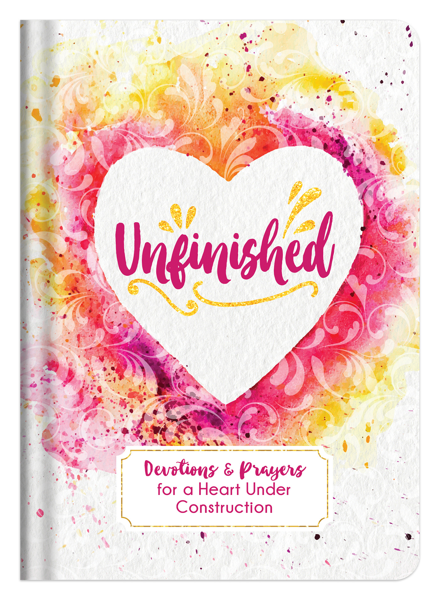 Unfinished Devotions and Prayers for a Heart Under Construction