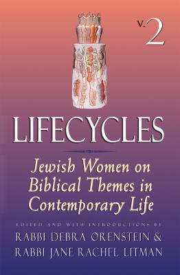 Lifecycles Volume 1 Jewish Women on Biblical Themes in Contemporary L