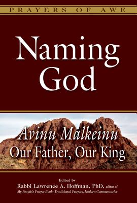 Naming God Avinu Malkeinu-Our Father Our King By Hoffman Lawrence A