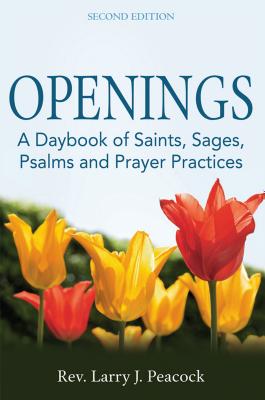 Openings 2nd Edition A Daybook of Saints Sages Psalms and Prayer