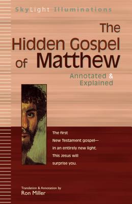 The Hidden Gospel of Matthew Annotated & Explained By Miller Ron