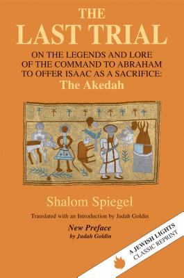 The Last Trial On the Legends and Lore of the Command to Abraham to O